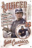 Juiced : Wild Times, Rampant 'roids, Smash Hits, and How Baseball Got Big [Click for larger image]