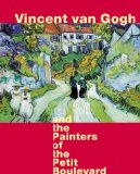 Vincent Van Gogh and the Painters of the Petit Boulevard [Click for larger image]