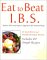 Eat to Beat Ibs : Reduce Pain and Improve Digestion the Natural Way cover