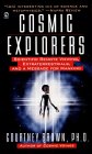 Cosmic Explorers : Scientific Remote Viewing, Extraterrestrials and a Message for Mankind [Click for larger image]