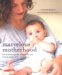 Marvelous Motherhood : The Essential Guide To Looking And Feeling Great After Pregnancy cover