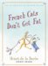 French Cats Don't Get Fat : The Secrets of La Cuisine Feline cover
