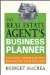The Real Estate Agent's Business Planner : Practical Strategies For Maximizing Your Success cover