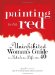 Painting the Walls Red : The Uninhibited Woman's Guide to a Fabulous Life After 40 cover