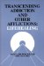 Transcending Addiction and Other Afflictions : Lifehealing cover