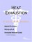  Heat Exhaustion: A Medical Dictionary, Bibliography, And Annotated Research Guide To Internet References