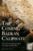 The Coming Balkan Caliphate : The Threat of Radical Islam to Europe and the West cover