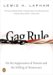 Gag Rule : On The Suppression of Dissent and The Stifling of Democracy cover
