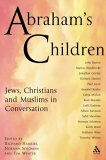 Abraham's Children : Jews, Christians, And Muslims in Conversation [Click for larger image]