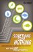 Something from Nothing : Understanding What You Believe About Creation and Why cover