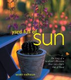 Yard Full Of Sun : The Story Of A Gardener's Obsession That Got A Little Out Of Hand [Click for larger image]