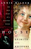 House of Spirits and Whispers : A True Story of a Haunted House [Click for larger image]