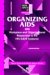 Organizing AIDS : Workplace And Organizational Responses to the HIV/Aids Epidemic cover
