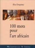 100 Mots Pour L'art Africain [Click for larger image]