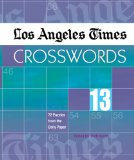 Los Angeles Times Crosswords 13 : 72 Puzzles from the Daily Paper [Click for larger image]