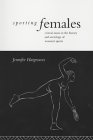 Sporting Females : Critical Issues in the History and Sociology of Women's Sports [Click for larger image]
