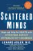  Scattered Minds: Hope And Help for Adults With Attention Deficit Hyperactivity Disorder