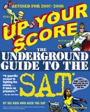 Up Your Score 2007-2008 : The Underground Guide to the SAT [Click for larger image]