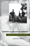 Turning to Nature in Germany : Hiking, Nudism, and Conservation, 1900-1940 [Click for larger image]