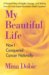My Beautiful Life : How I Conquered Cancer Naturally cover