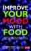 Improve Your Mood With Food : Foods That Fight Depression cover