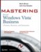 Mastering Windows Vista Business : Ultimate, Business, and Enterprise cover