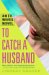 To Catch a Husband : An Ex-wives Novel cover