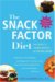 The Snack Factor Diet : The Secret to Losing Weight--by Eating More cover
