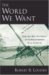 The World We Want : How and Why the Ideals of the Enlightenment Still Elude Us cover