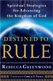 Destined to Rule : Spiritual Strategies for Advancing the Kingdom of God [Click for larger image]