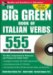 The Big Green Book of Italian Verbs : 555 Fully Conjugated Verbs cover