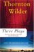  Three Plays: Our Town, the Skin of Our Teeth, and the Matchmaker