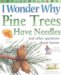 I Wonder Why Pine Trees Have Needles : And Other Questions About Forests cover