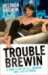 Trouble Brewin : A True Story of Sex, Murder, Love and Betrayal cover