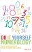 Do It Yourself Numerology : How to Unlock the Secrets of Your Personality With Numbers cover