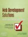 Web Development Solutions : Ajax, Apis, Libraries, and Hosted Services Made Easy cover