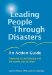 Leading People Through Disasters : An Action Guide Preparing for and Dealing with the Human Side of Crises cover