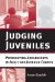 Judging Juveniles : Prosecuting Adolescents in Adult And Juvenile Courts cover