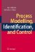 Process Modelling, Identification, and Control cover