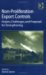 Non-Proliferation Export Controls : Origins, Challenges, And Proposals for Strengthening cover