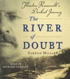 The River Of Doubt : Theodore Roosevelt's Darkest Journey [Click for larger image]