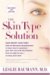 The Skin Type Solution : A Revolutionary Guide to Your Best Skin Ever cover