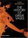 The History of Greek Vases : Potters, Painters and Pictures cover