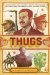 Thugs : How History's Most Notorious Despots Transformed the World Through Terror, Tyranny, and Mass Murder cover
