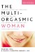 The Multi-Orgasmic Woman : Discover Your Full Desire, Pleasure, And Vitality cover