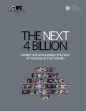 The Next 4 Billion : Market Size and Business Strategy at the Base of the Pyramid [Click for larger image]