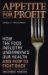 Appetite for Profit : How the Food Industry Undermines Our Health and How to Fight Back cover