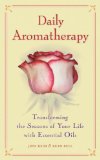 Daily Aromatherapy : Transforming the Seasons of Your Life With Essential Oils [Click for larger image]