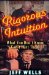 Rigorous Intuition : What You Don't Know Can't Hurt Them cover