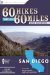60 Hikes Within 60 Miles San Diego : Includes North, South and East Counties cover